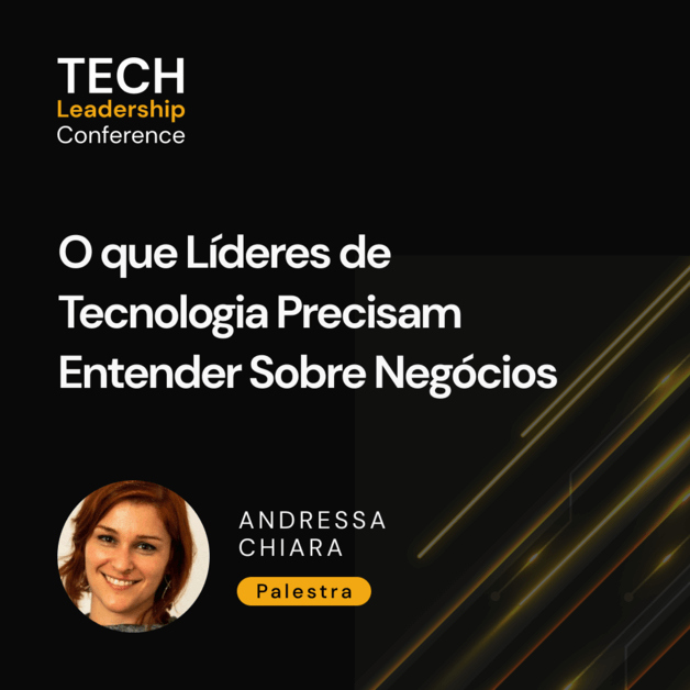 O que Líderes de Tecnologia Precisam Entender Sobre Negócios