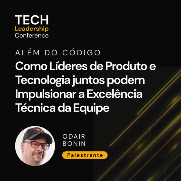 Além do Código: Como Líderes de Produto e Tecnologia juntos Impulsionam a Excelência Técnica da Equipe